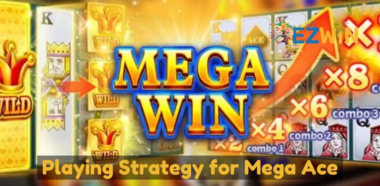 Playing Strategy for Mega Ace