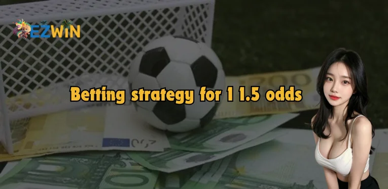 Betting strategy for 1 1.5 odds