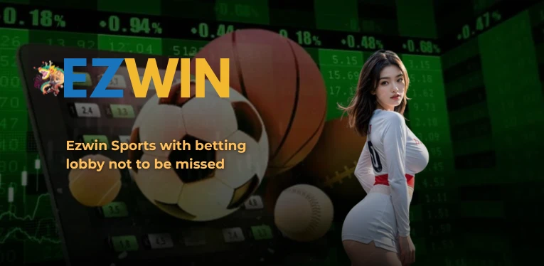 Ezwin Sports with betting lobby not to be missed 