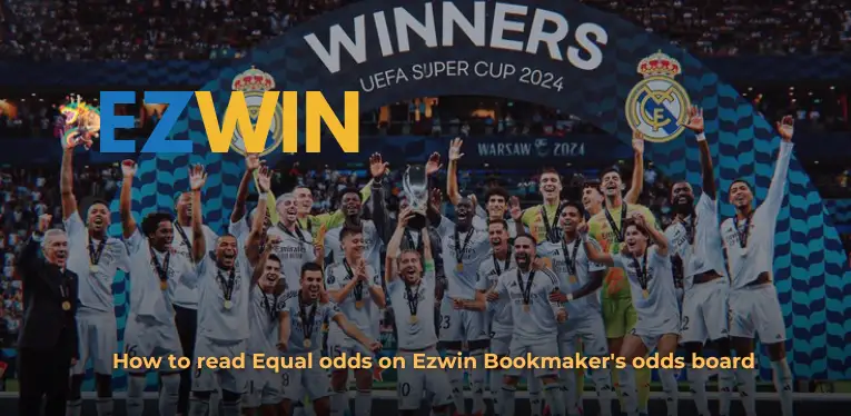 How to read Equal odds on Ezwin Bookmaker's odds board