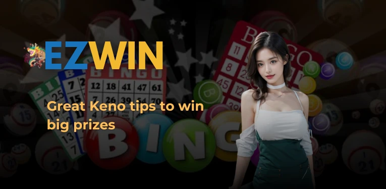 Great Keno tips to win big prizes