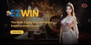 Casino Ezwin – The Most Classy And Attractive Entertainment Section