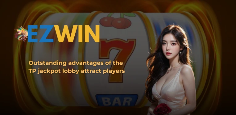 Outstanding advantages of the TP jackpot lobby attract players