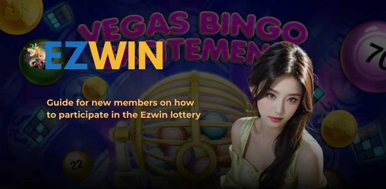 Guide for new members on how to participate in the Ezwin lottery