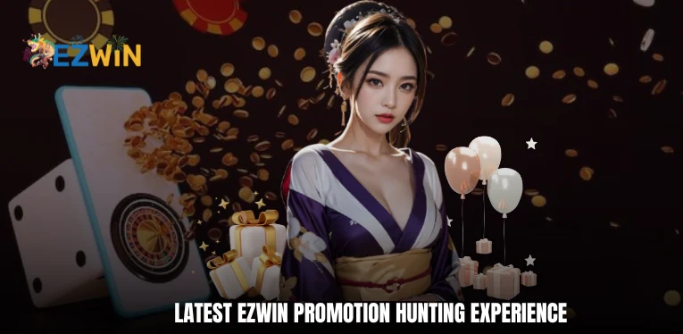 Latest Ezwin promotion hunting experience