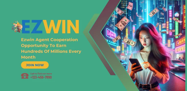 Ezwin Agent Cooperation Opportunity To Earn Hundreds Of Millions Every Month