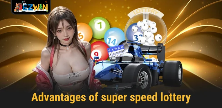 Advantages of super speed lottery